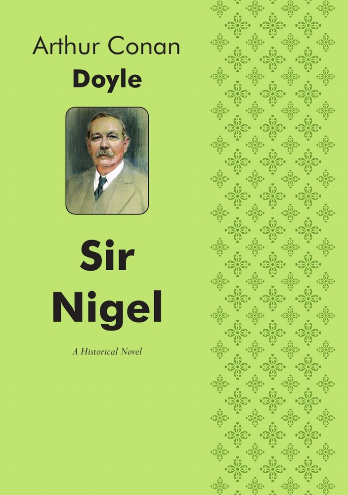 Sir Nigel / Сэр Ниджел. A Historical Novel / Исторический роман | Doyle Arthur Conan  #1