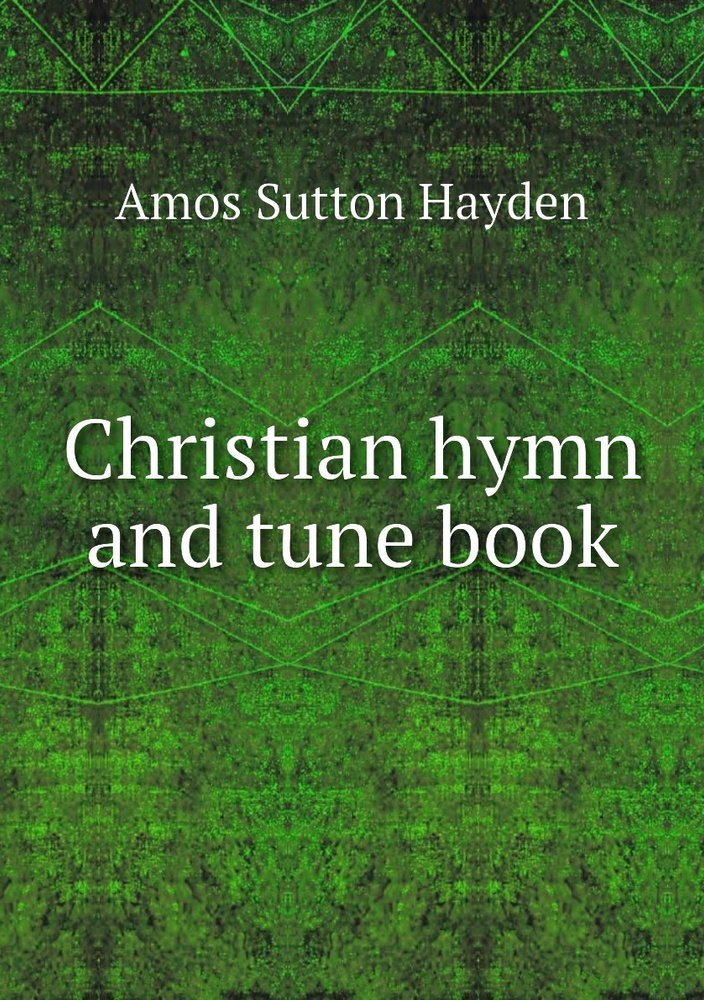 Christian hymn and tune book купить с доставкой по выгодным ценам в