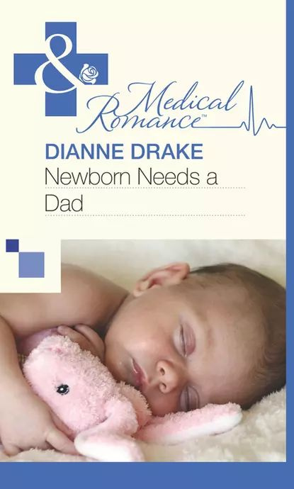 Newborn Needs a Dad | Drake Dianne | Электронная книга #1