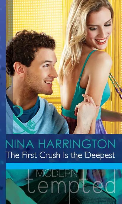 The First Crush Is the Deepest | Harrington Nina | Электронная книга #1