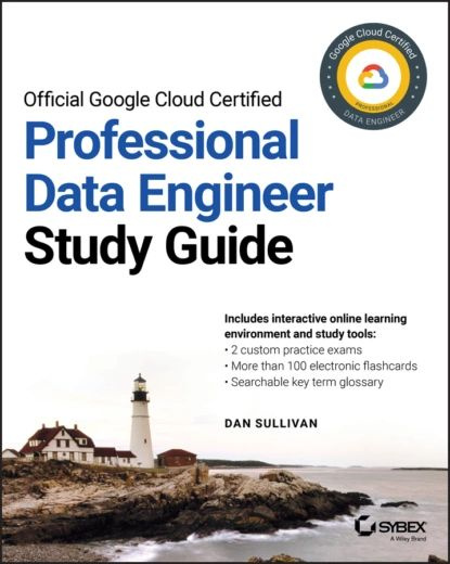 Official Google Cloud Certified Professional Data Engineer Study Guide | Sullivan Dan | Электронная книга #1