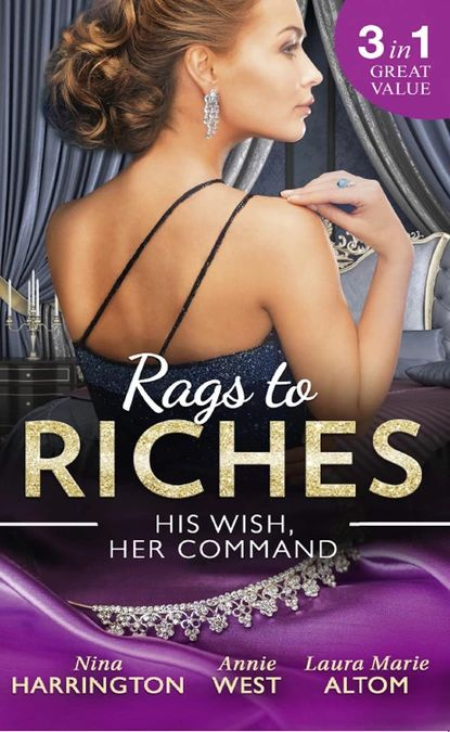 Rags To Riches: His Wish, Her Command | Marie Laura Altom, West Annie | Электронная книга  #1