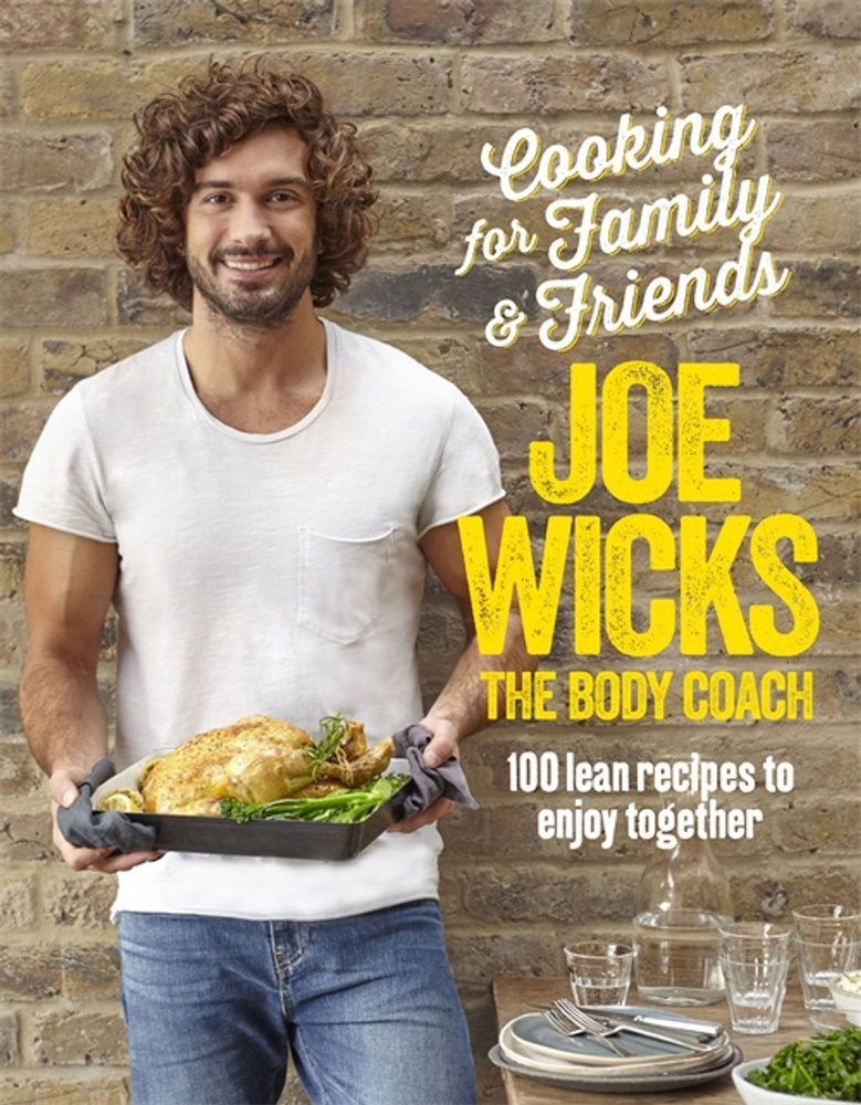 Cooking for Family and Friends. 100 Lean Recipes to Enjoy Together / Книга на Английском | Wicks Joe #1