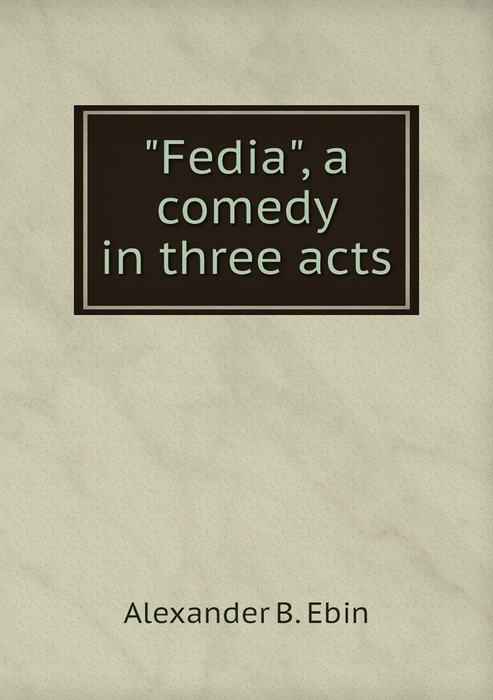 "Fedia", a comedy in three acts #1