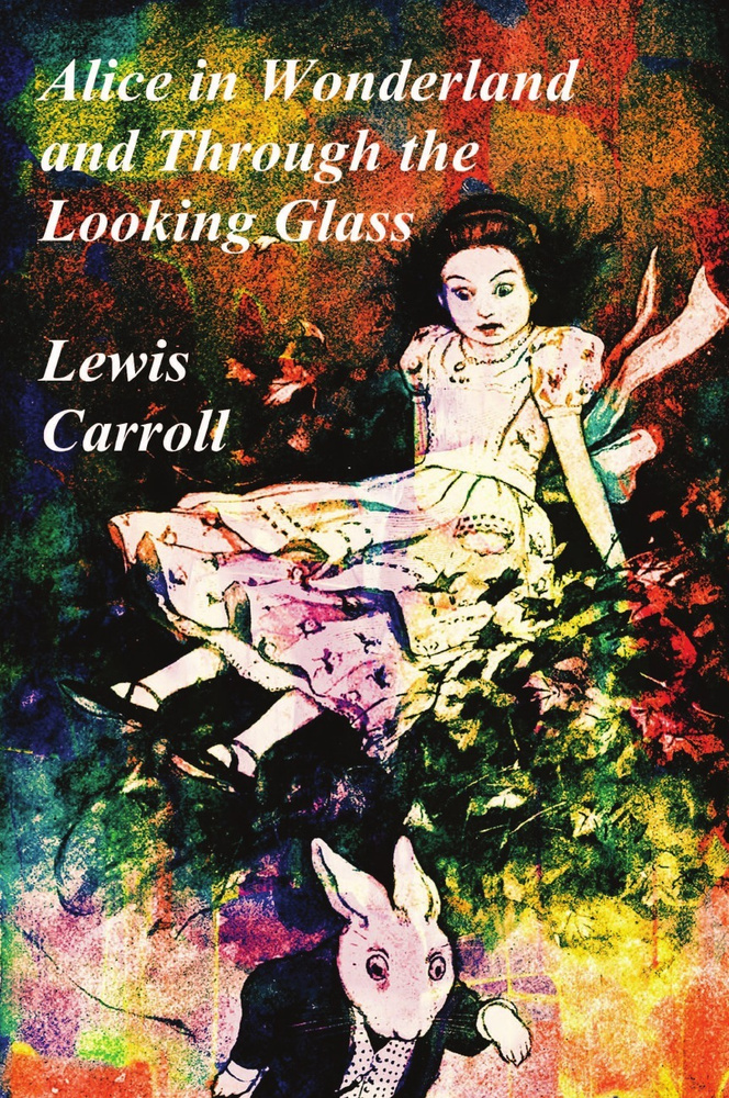 The Alice in Wonderland Books - Alice in Wonderland (Illustrated) and Through the Looking Glass | Lewis #1