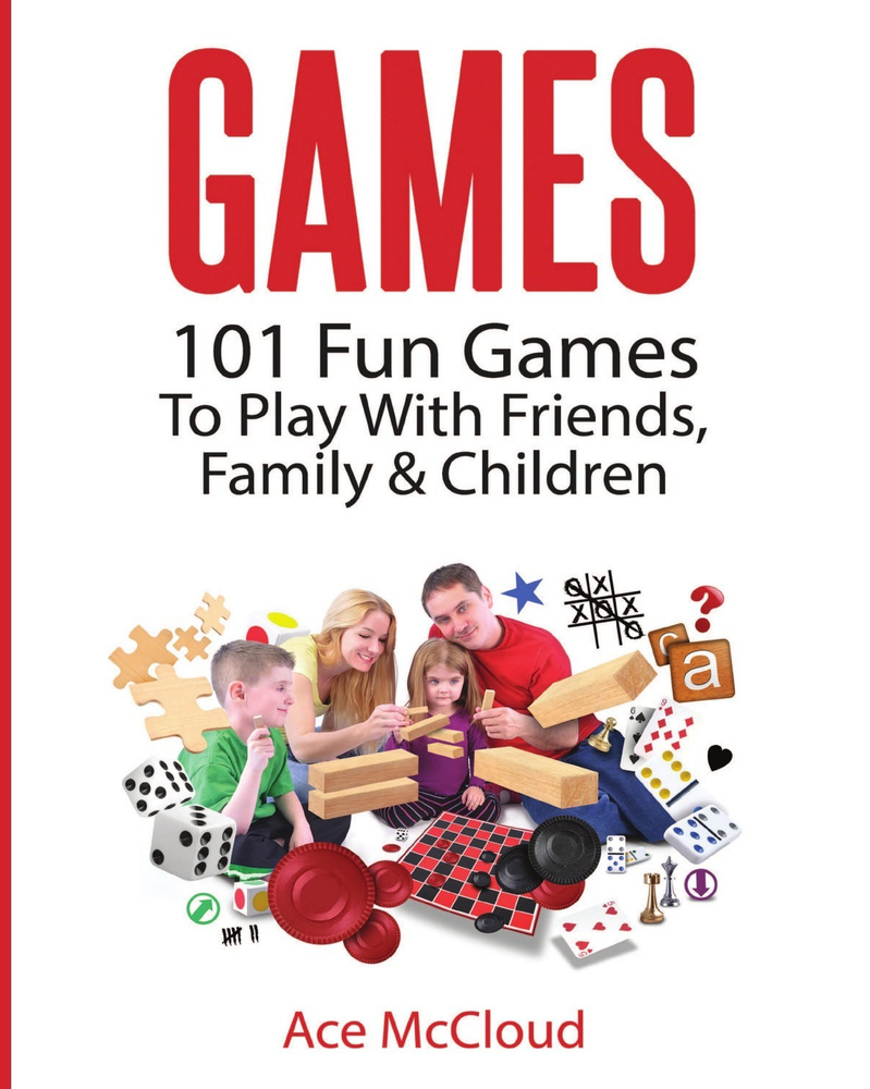 Games. 101 Fun Games To Play With Friends, Family & Children - купить с  доставкой по выгодным ценам в интернет-магазине OZON (151525255)