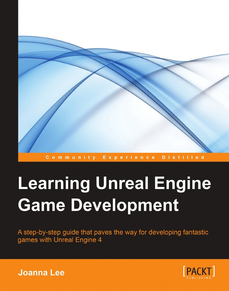 Learning Unreal Engine Game Development. A step-by-step guide that paves  the way for developing fantastic games with Unreal Engine 4