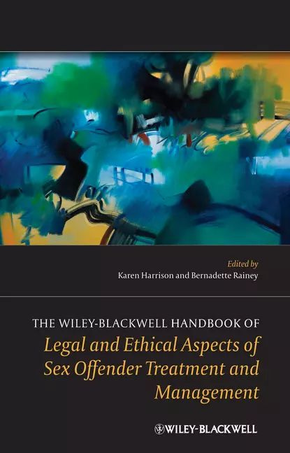 The Wiley Blackwell Handbook Of Legal And Ethical Aspects Of Sex Offender Treatment And 4390