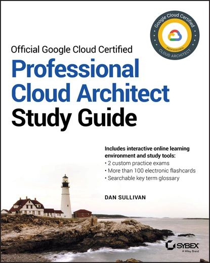 Official Google Cloud Certified Professional Cloud Architect Study Guide | Sullivan Dan | Электронная #1