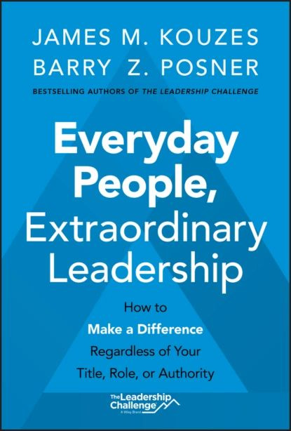 Everyday People, Extraordinary Leadership | Кузес Джеймс М., Познер ...