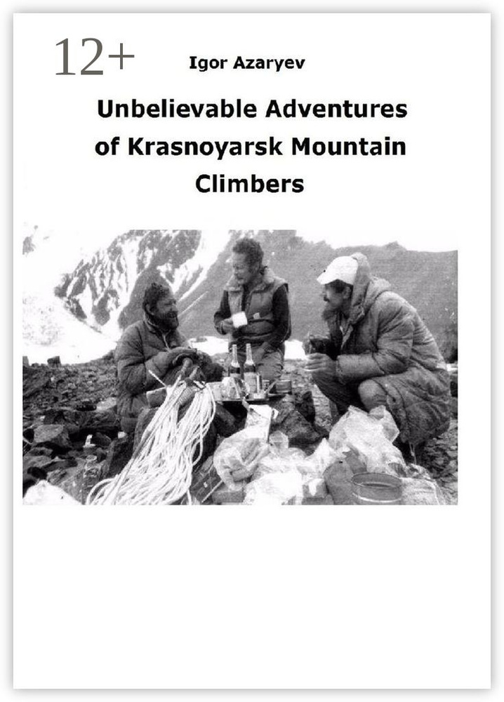 Unbelievable Adventures of Krasnoyarsk mountain climbers. 2021 | Azaryev Igor #1