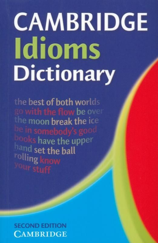 Cambridge Idioms Dictionary. 2nd Edition Нет автора купить с