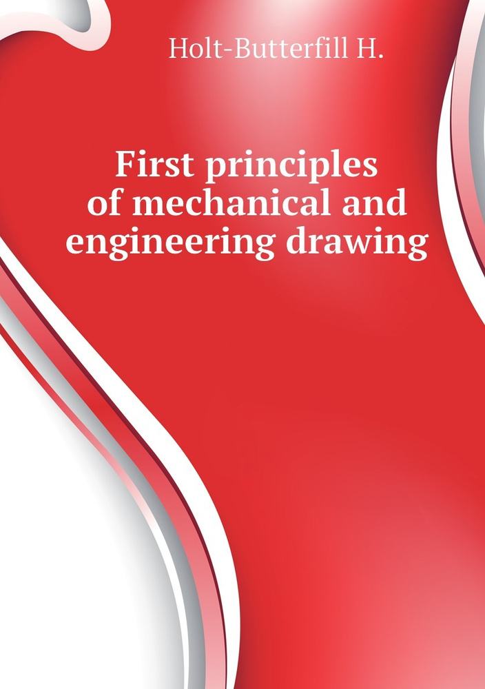 First principles of mechanical and engineering drawing - купить с ...