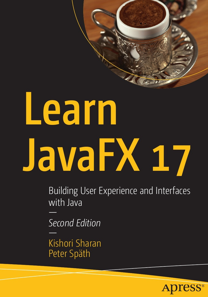 Learn JavaFX 17. Building User Experience and Interfaces with Java #1