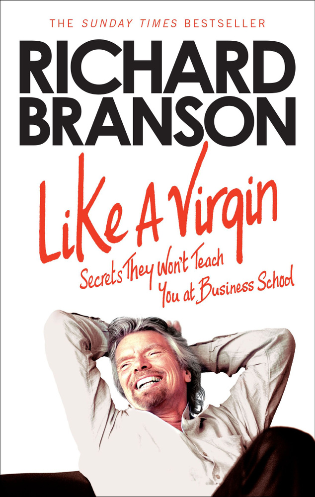 Like A Virgin. Secrets They Wont Teach You at Business School / Книга на Английском | Branson Richard #1