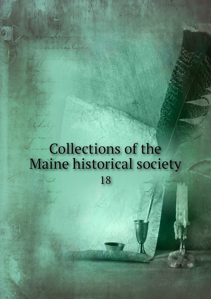 Collections of the Maine historical society. 18 купить с доставкой по