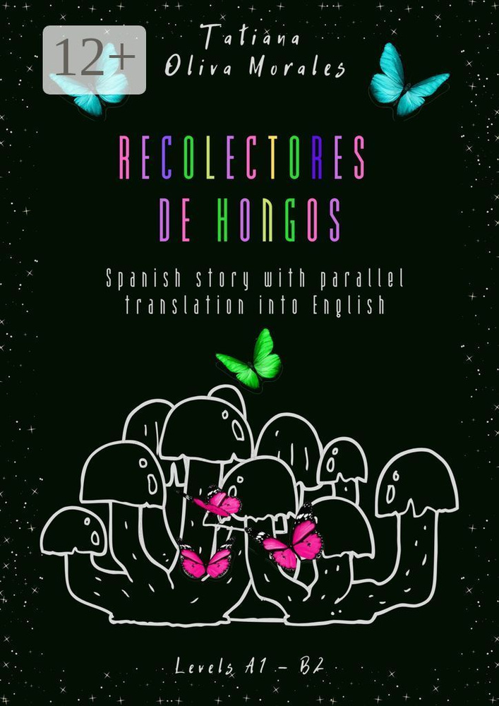 Recolectores de hongos. Spanish story with parallel translation into English. Levels A1 - B2 | Oliva #1