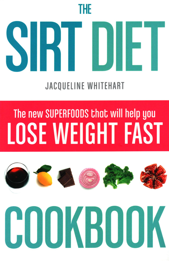 The SIRT Diet Cookbook / Книга на Английском | Whitehart Jacqueline #1