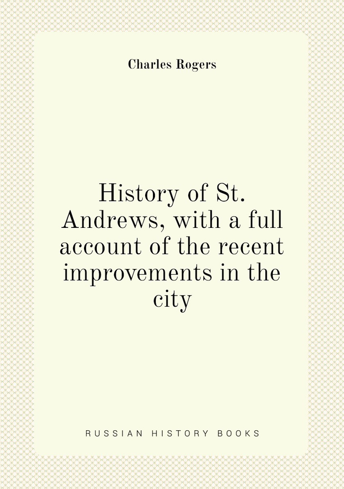 History of St. Andrews, with a full account of the recent improvements in the city #1