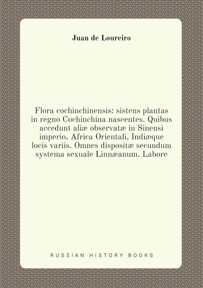 Flora cochinchinensis sistens plantas in regno Cochinchina nascentes