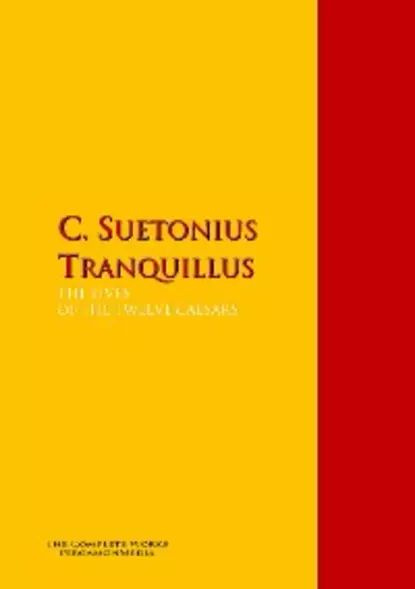 THE LIVES OF THE TWELVE CAESARS | Tranquillus C. Suetonius | Электронная книга #1