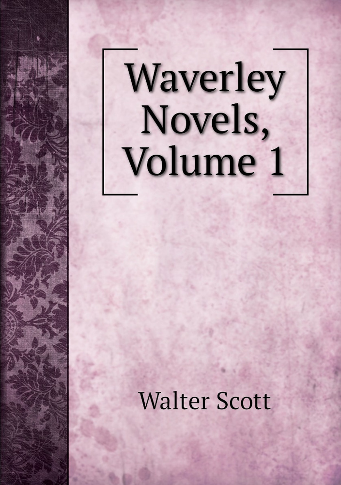 Waverley Novels, Volume 1 | Scott Walter - купить с доставкой по ...