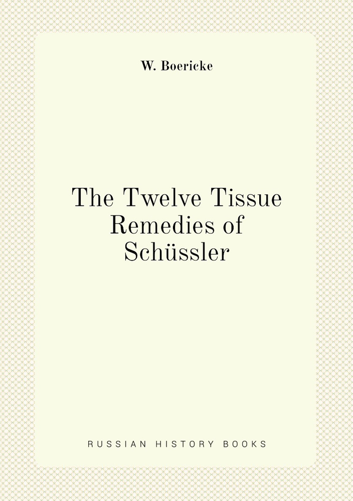 The Twelve Tissue Remedies of Schussler #1