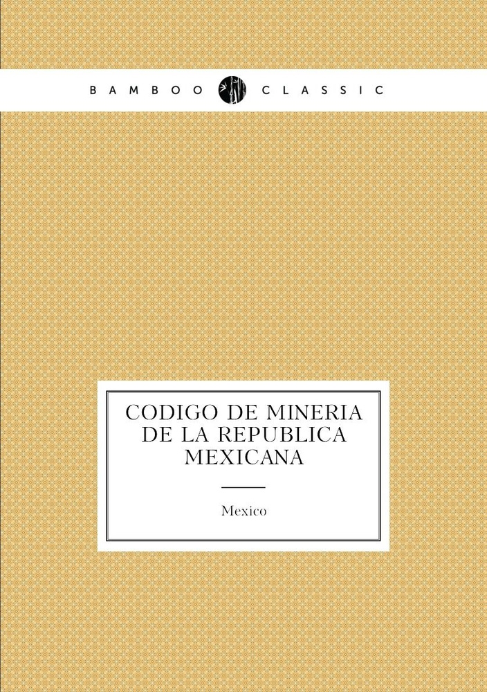 Codigo de mineria de la Republica mexicana #1