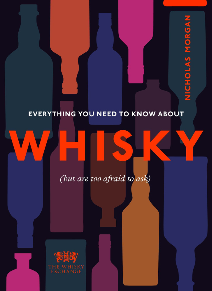 Everything You Need to Know About Whisky (But are too afraid to ask
