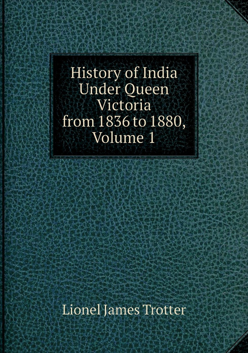 History of India Under Queen Victoria from 1836 to 1880, Volume 1 ...