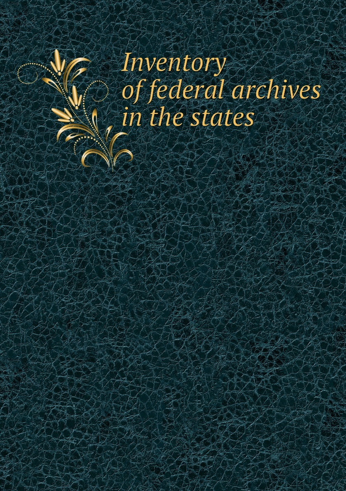 Inventory of federal archives in the states купить на OZON по низкой ...