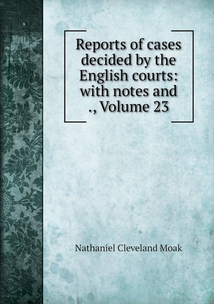 Reports of cases decided by the English courts with notes and