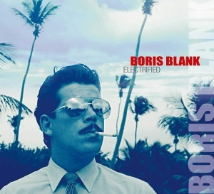 BORIS BLANK: Electrified #1