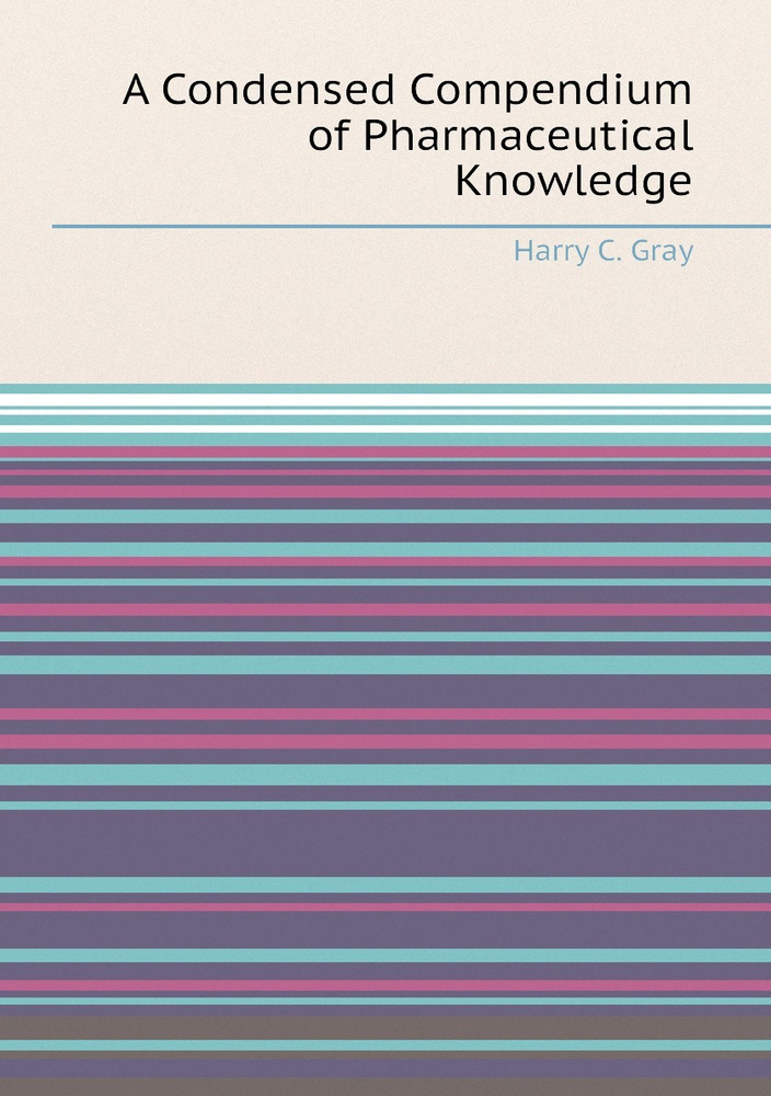 A Condensed Compendium of Pharmaceutical Knowledge купить на OZON по ...