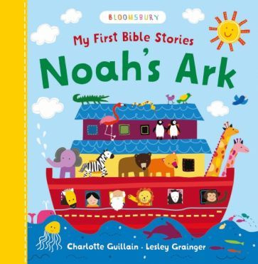 Charlotte Guillain - My First Bible Stories. Noah's Ark | Guillain Charlotte #1