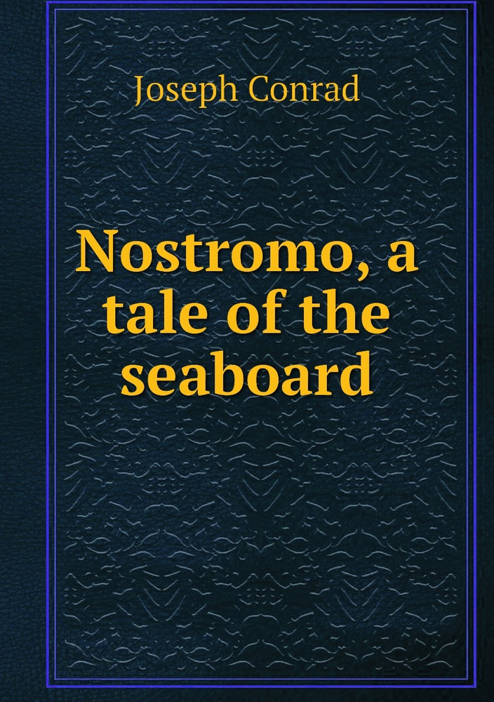 Nostromo, a tale of the seaboard - купить с доставкой по выгодным ценам ...