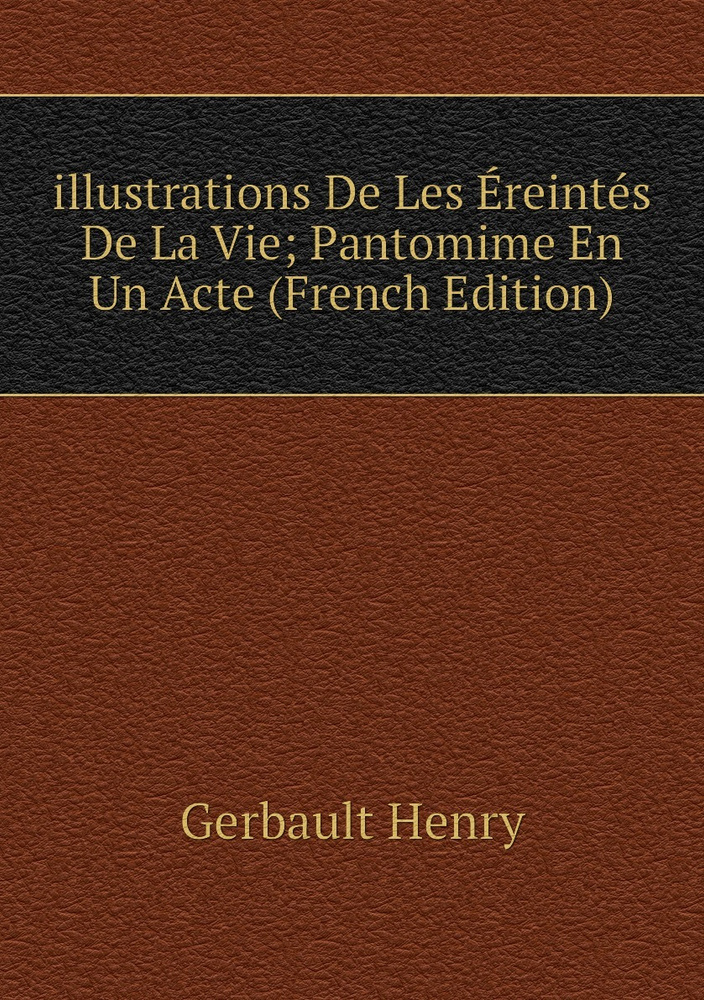 illustrations De Les Ereintes De La Vie; Pantomime En Un Acte (French Edition) #1