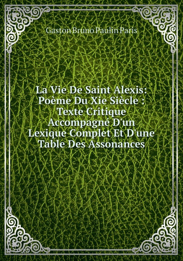 La Vie De Saint Alexis Poeme Du Xie Siecle Texte Critique