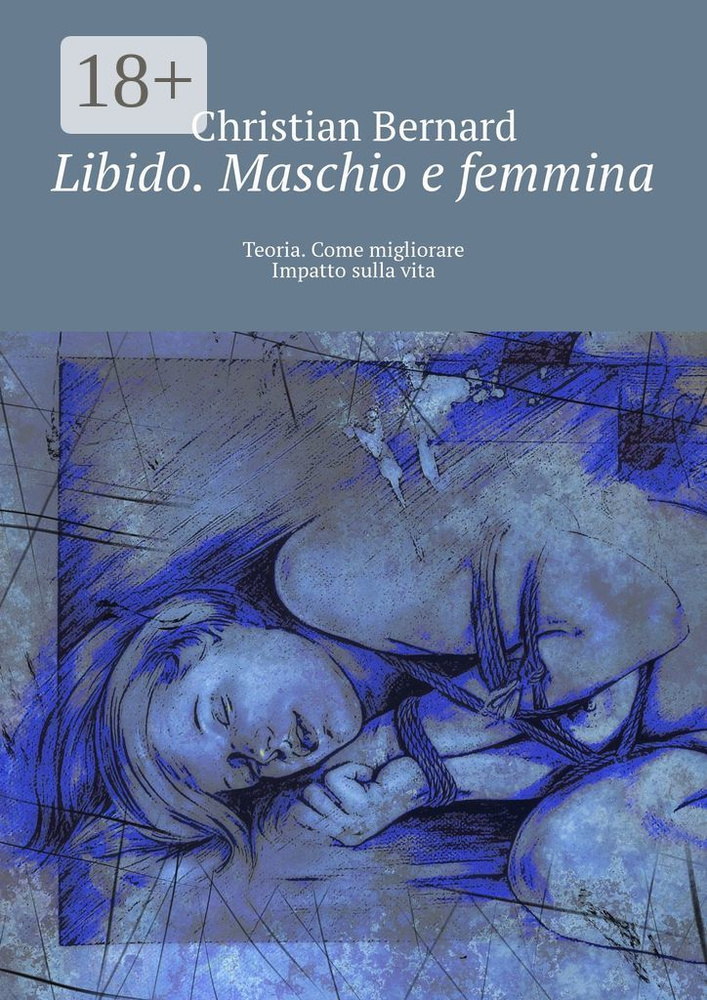 Libido. Maschio e femmina. Teoria. Come migliorare Impatto sulla vita | Bernard Christian #1