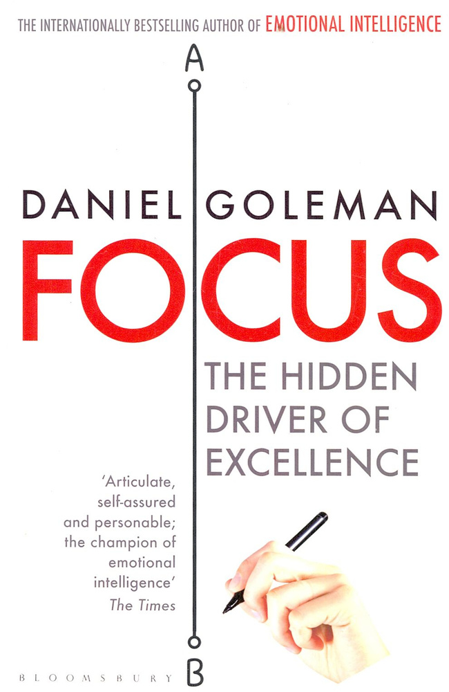 Focus. The Hidden Driver of Excellence | Goleman Daniel - купить с ...