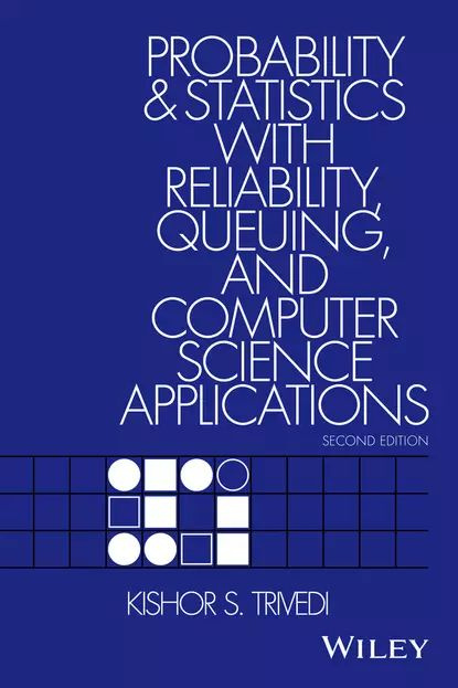 Probability and Statistics with Reliability, Queuing, and Computer Science Applications | Электронная #1