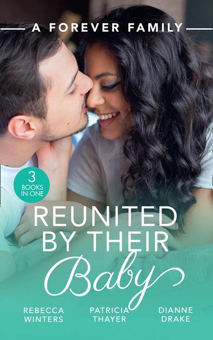 A Forever Family: Reunited By Their Baby | Thayer Patricia, Winters Rebecca | Электронная книга  #1