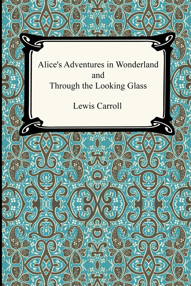 Alice's Adventures In Wonderland and Through the Looking Glass | Lewis Carroll #1