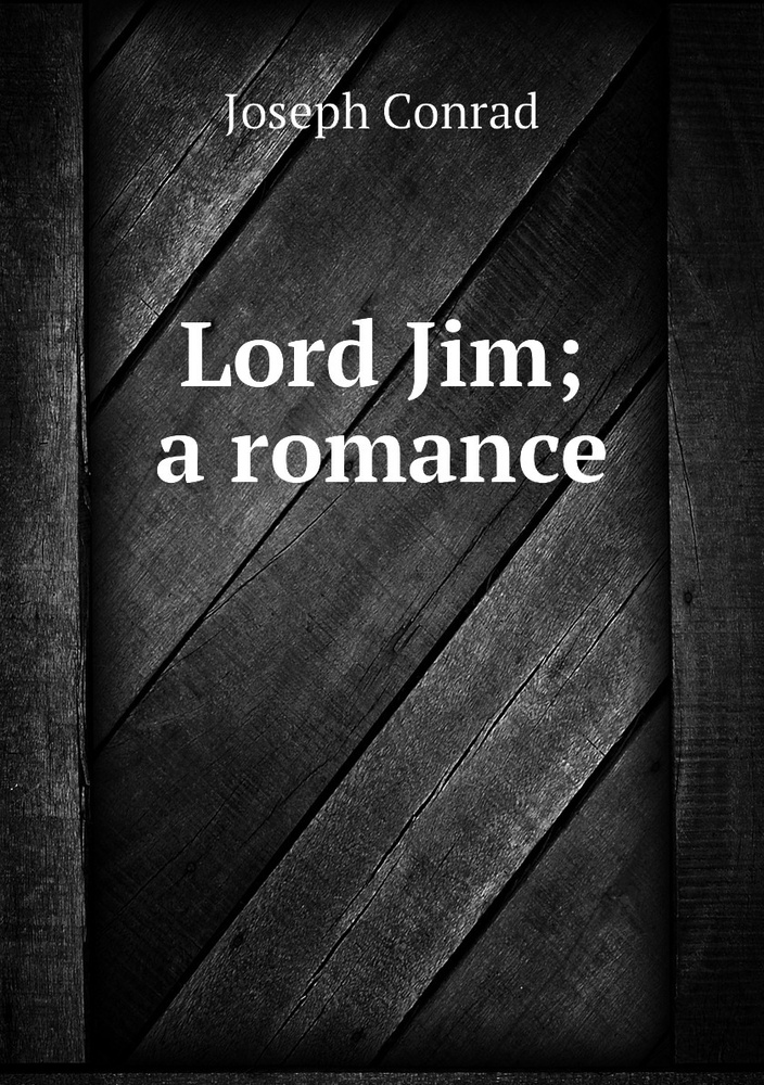 Lord Jim; a romance купить с доставкой по выгодным ценам в интернет