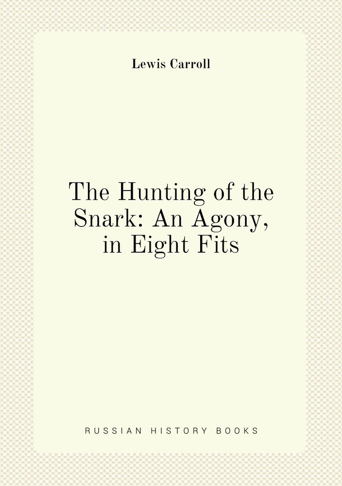 The Hunting of the Snark: An Agony, in Eight Fits | Lewis Carroll #1