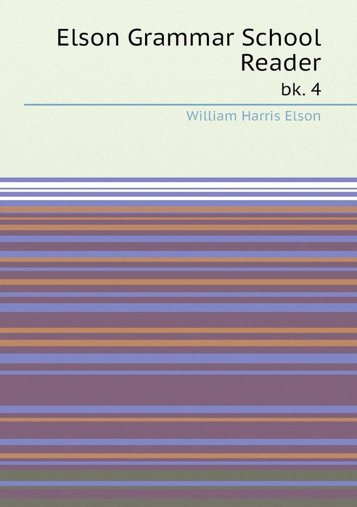 Elson Grammar School Reader. bk. 4 #1