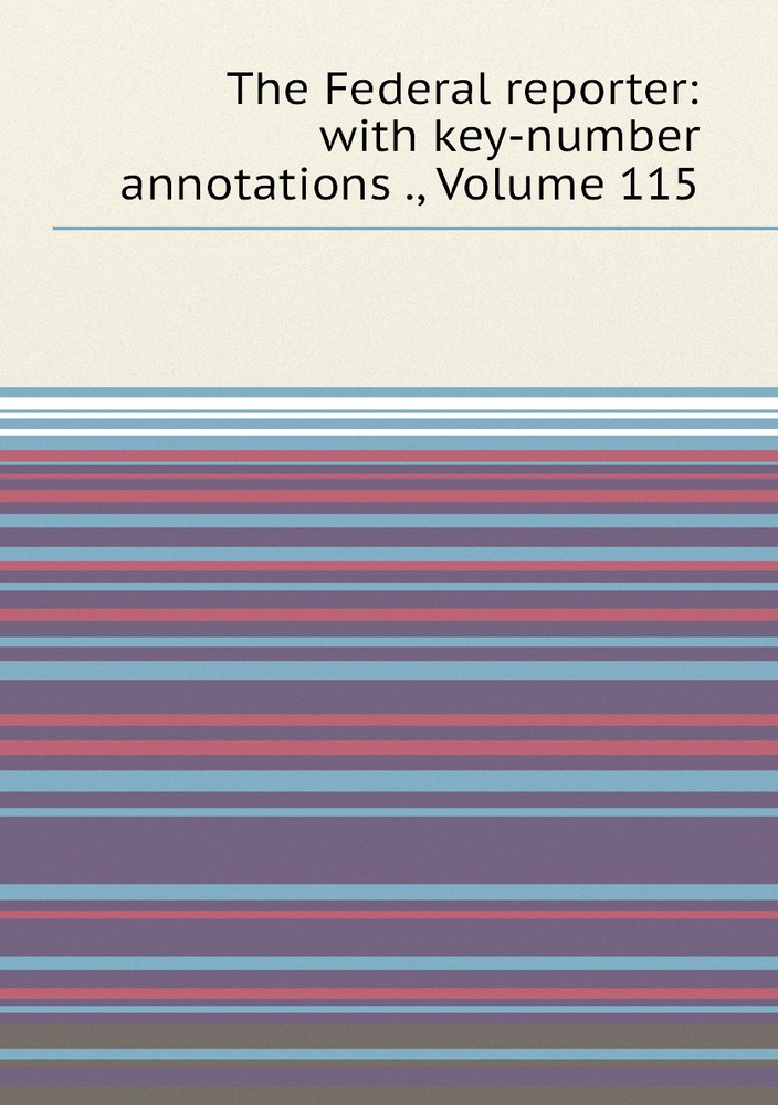 The Federal reporter: with key-number annotations ., Volume 115 #1