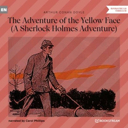 The Adventure of the Yellow Face - A Sherlock Holmes Adventure (Unabridged) | Дойл Артур Конан | Электронная #1