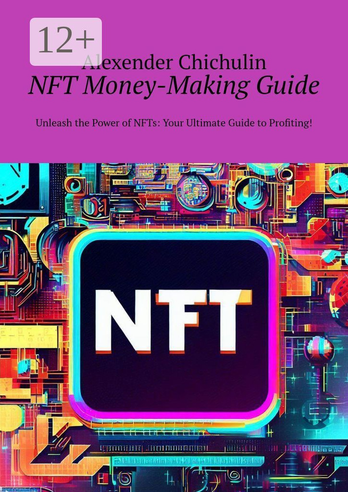 NFT money-making guide. Unleash the power of NFTs: your ultimate guide to profiting #1