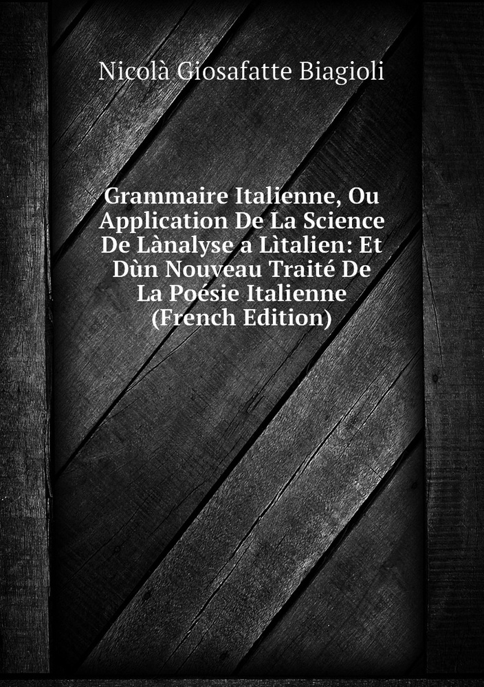 Grammaire Italienne Ou Application De La Science De Lanalyse A